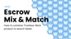 Escrow Mix & Match