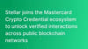 Stellar joins the Mastercard Crypto Credential ecosystem to unlock verified interactions across public blockchain networks
