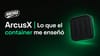 ArcusX | Lo que el container me enseñó