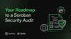Your Roadmap to a Soroban Security Audit