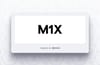 Announcing M1X