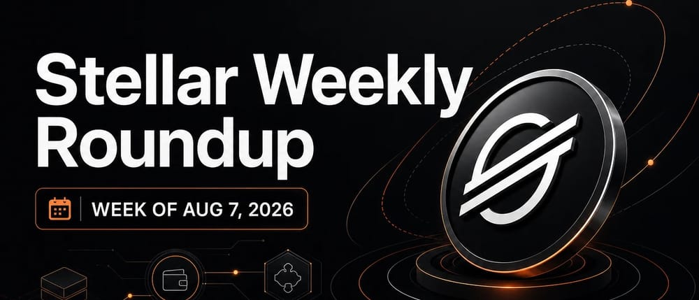 Stellar Weekly Roundup: week of Aug 7, 2026