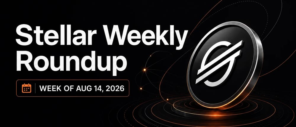 Stellar Weekly Roundup: week of Aug 14, 2026