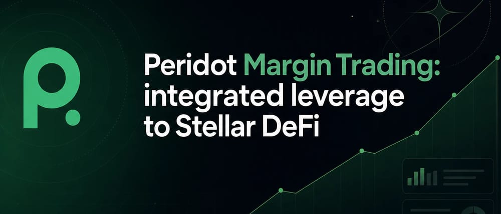 Peridot Margin Trading: integrated leverage to Stellar DeFi