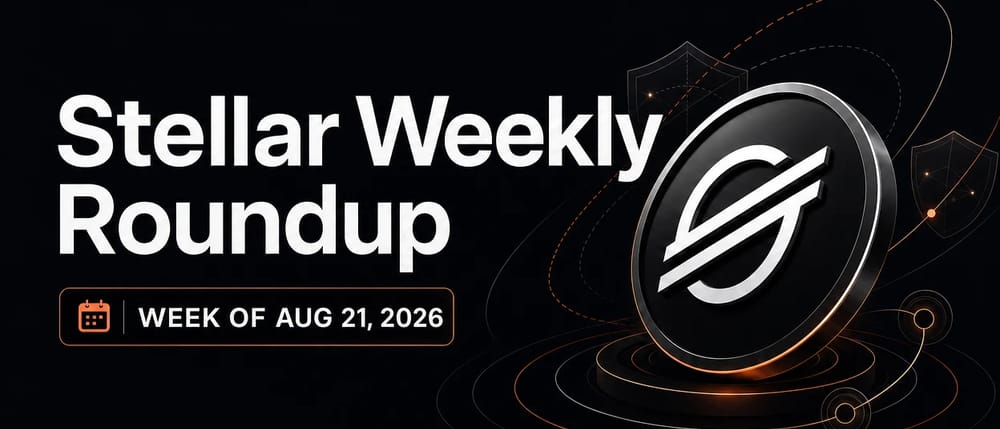 Stellar Weekly Roundup: week of Aug 21, 2026