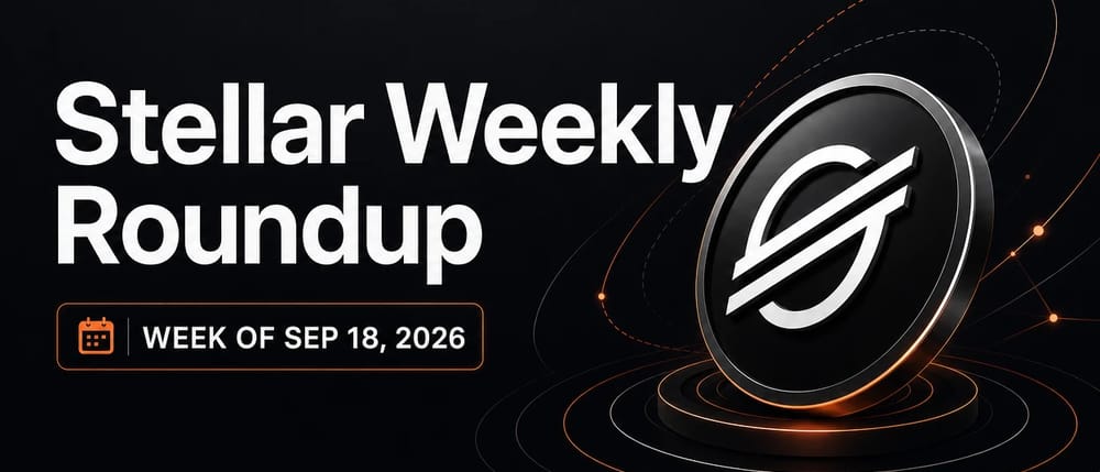 Stellar Weekly Roundup: Week of Sep 18, 2026