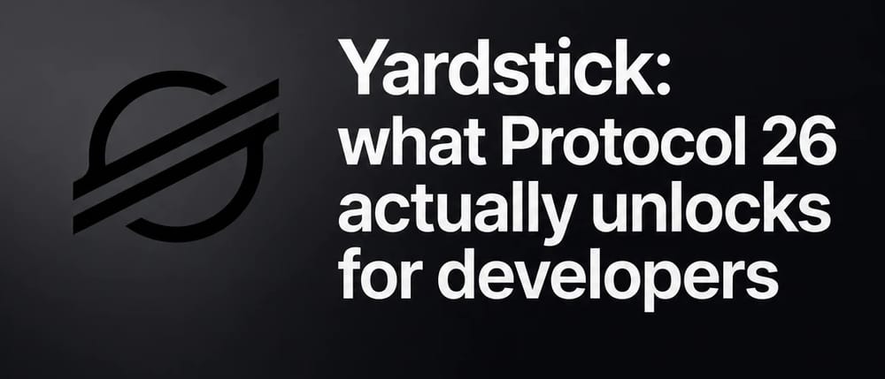 Yardstick: what Protocol 26 actually unlocks for developers