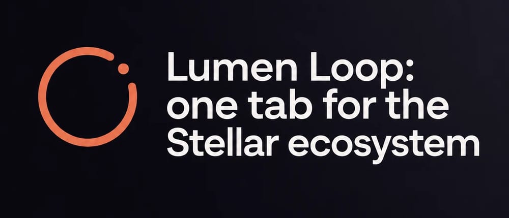 Lumen Loop: one tab for the Stellar ecosystem