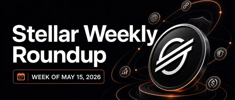 Stellar Weekly Roundup — week of May 15, 2026