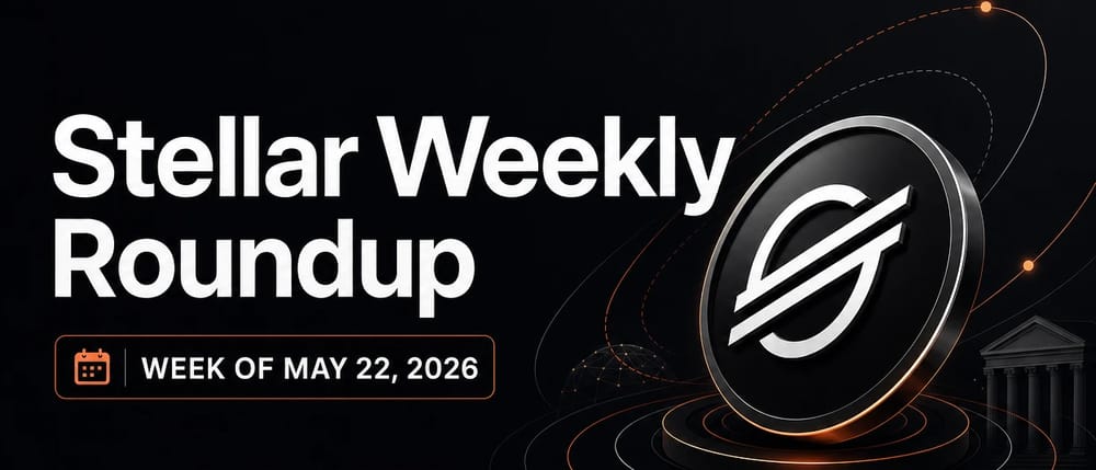 Stellar Weekly Roundup — week of May 22, 2026