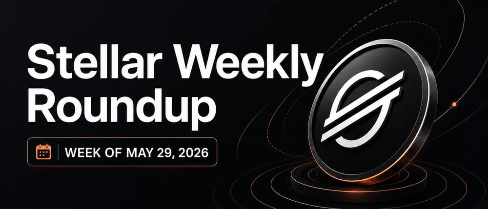 Stellar Weekly Roundup — week of May 29, 2026