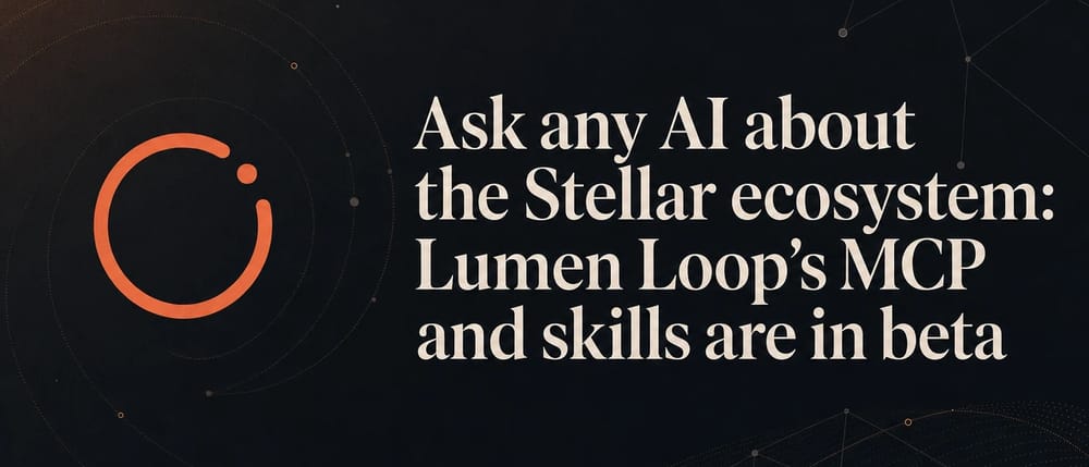 Ask any AI about the Stellar ecosystem: Lumen Loop's MCP and skills are in beta