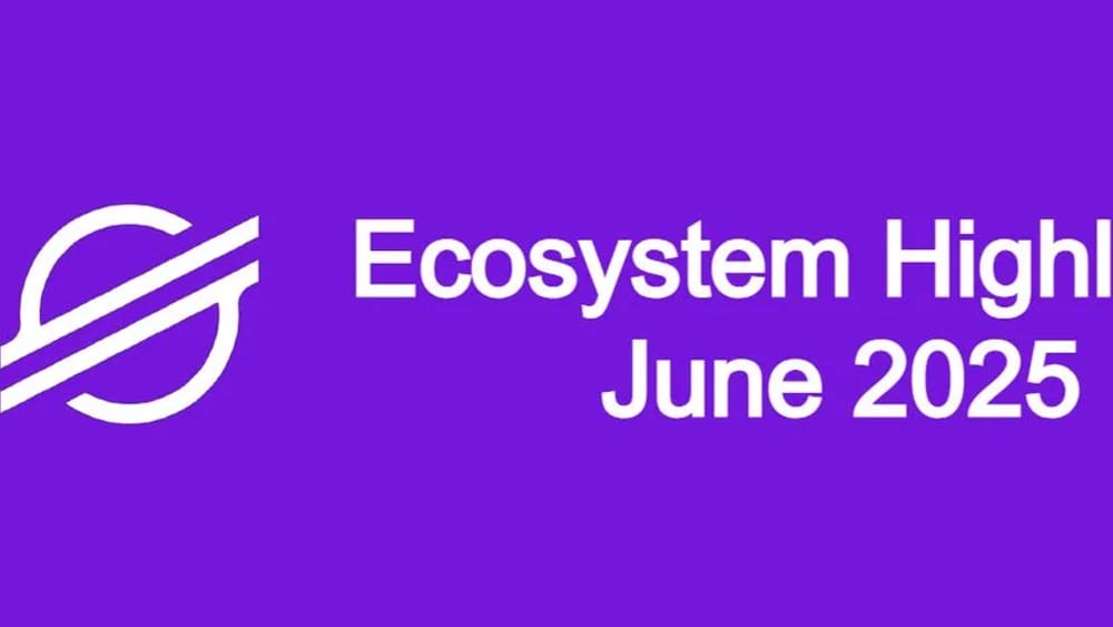 Stellar Ecosystem Highlights - June 2025