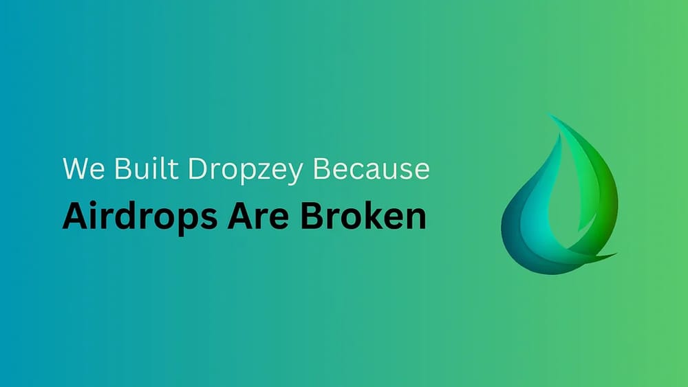 Why We Built Dropzey — Fixing Airdrops for Everyone