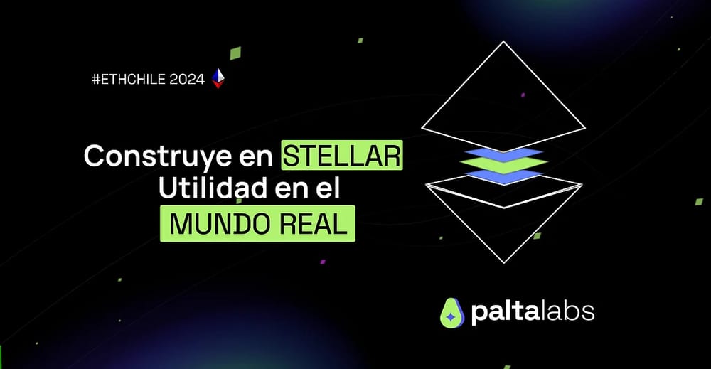 Paltalabs en ETHChile 2024: ¡Construye en Stellar! Utilidad en el Mundo Real