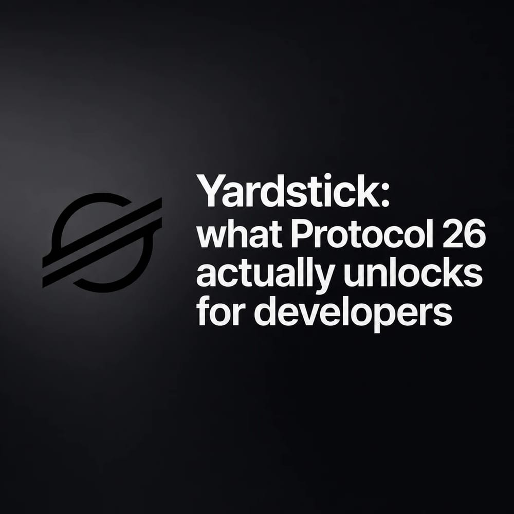 Yardstick: what Protocol 26 actually unlocks for developers