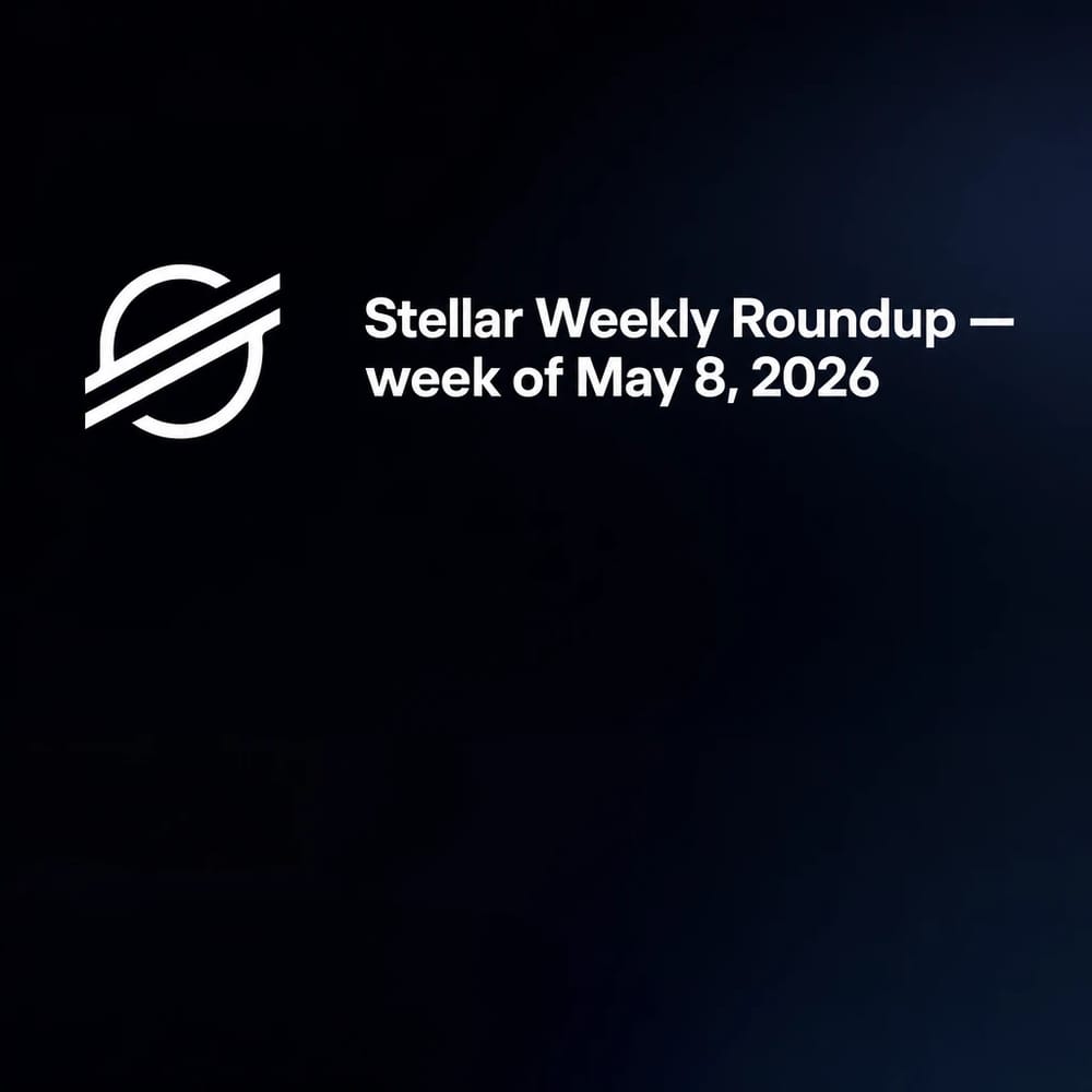 Stellar Weekly Roundup — week of May 8, 2026