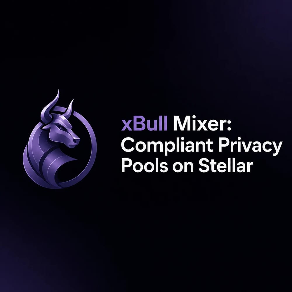 xBull Mixer: Compliant Privacy Pools on Stellar