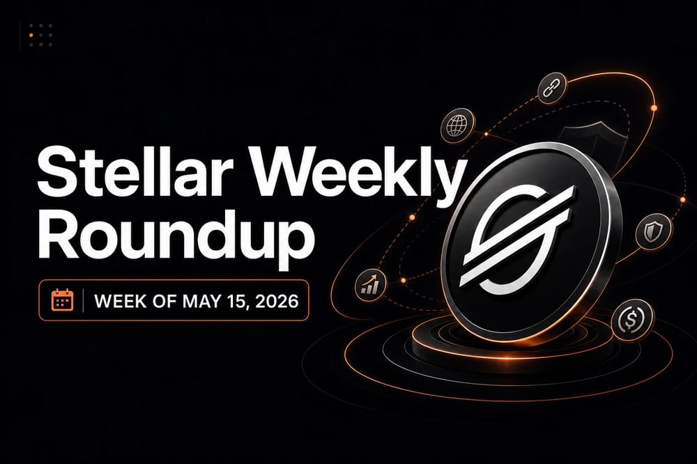 Stellar Weekly Roundup — week of May 15, 2026