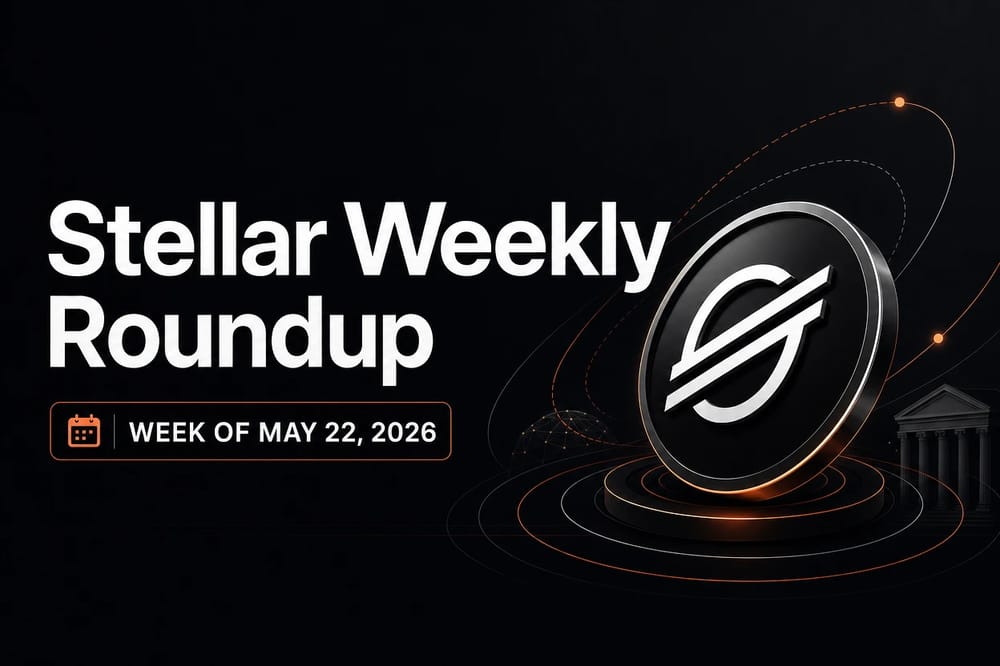 Stellar Weekly Roundup — week of May 22, 2026