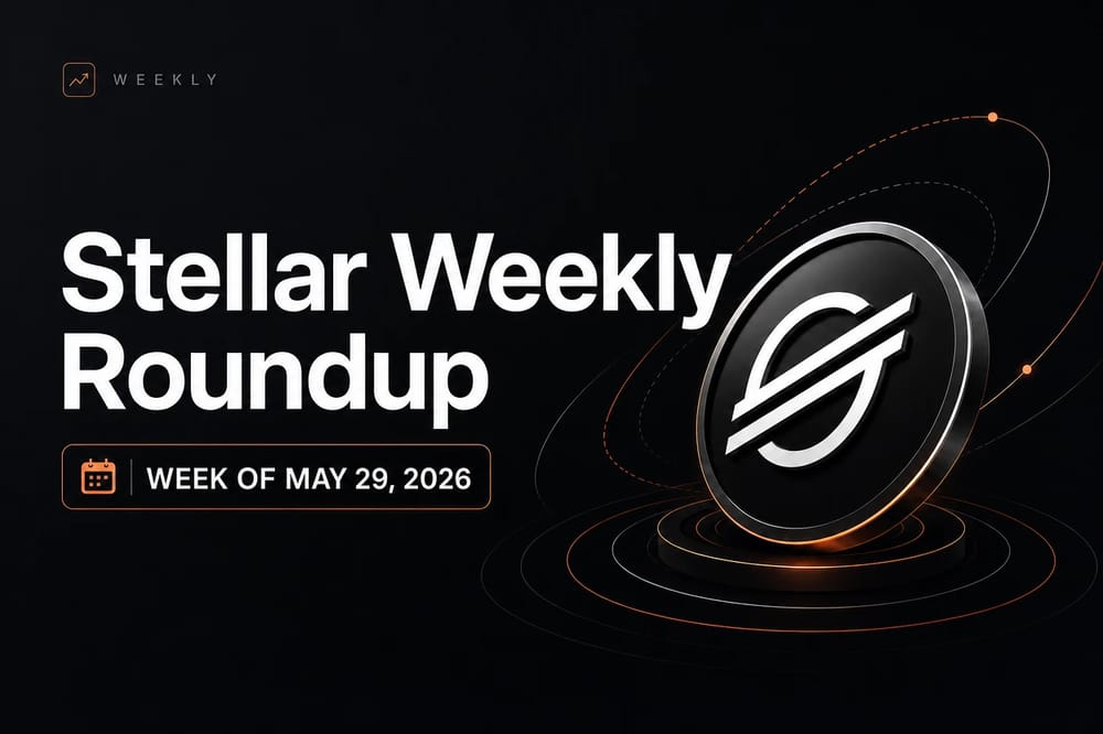 Stellar Weekly Roundup — week of May 29, 2026