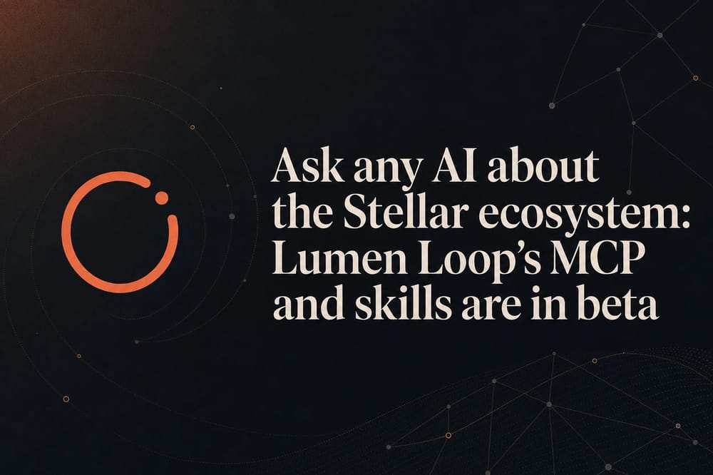 Ask any AI about the Stellar ecosystem: Lumen Loop's MCP and skills are in beta