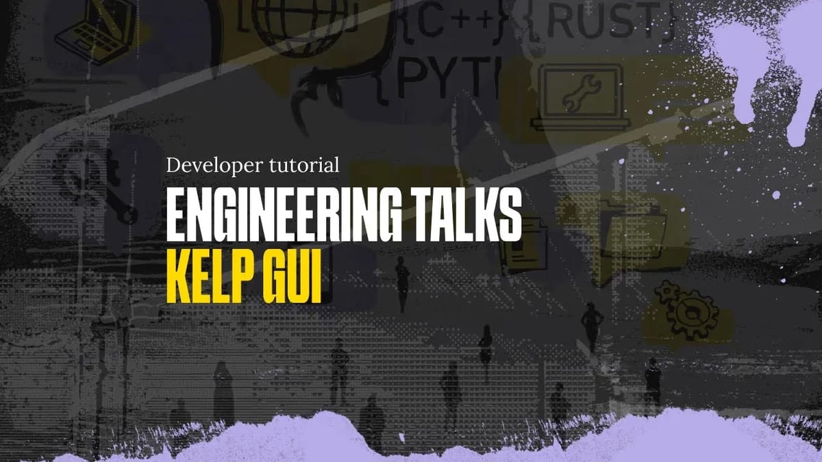 Engineering Talks - Kelp GUI | Lumen Loop
