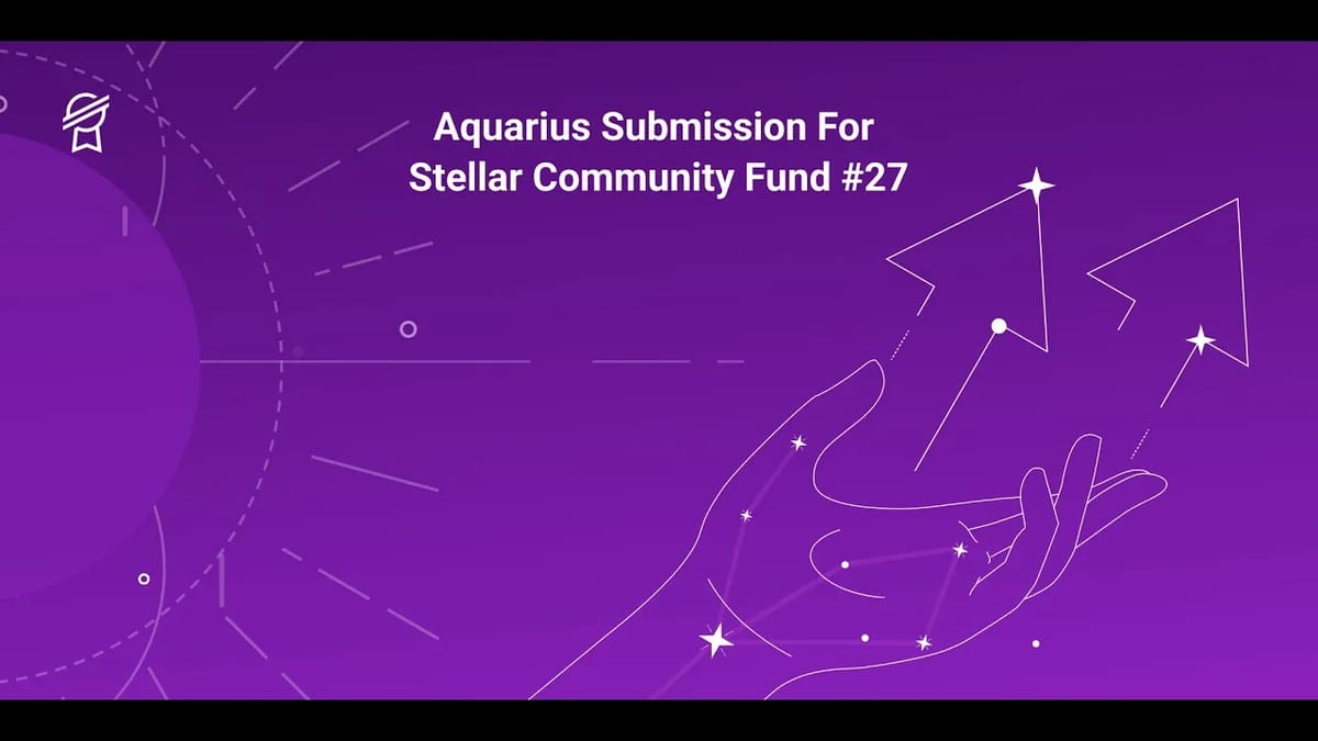 Aquarius Submission For Stellar Community Fund #27 | Lumen Loop