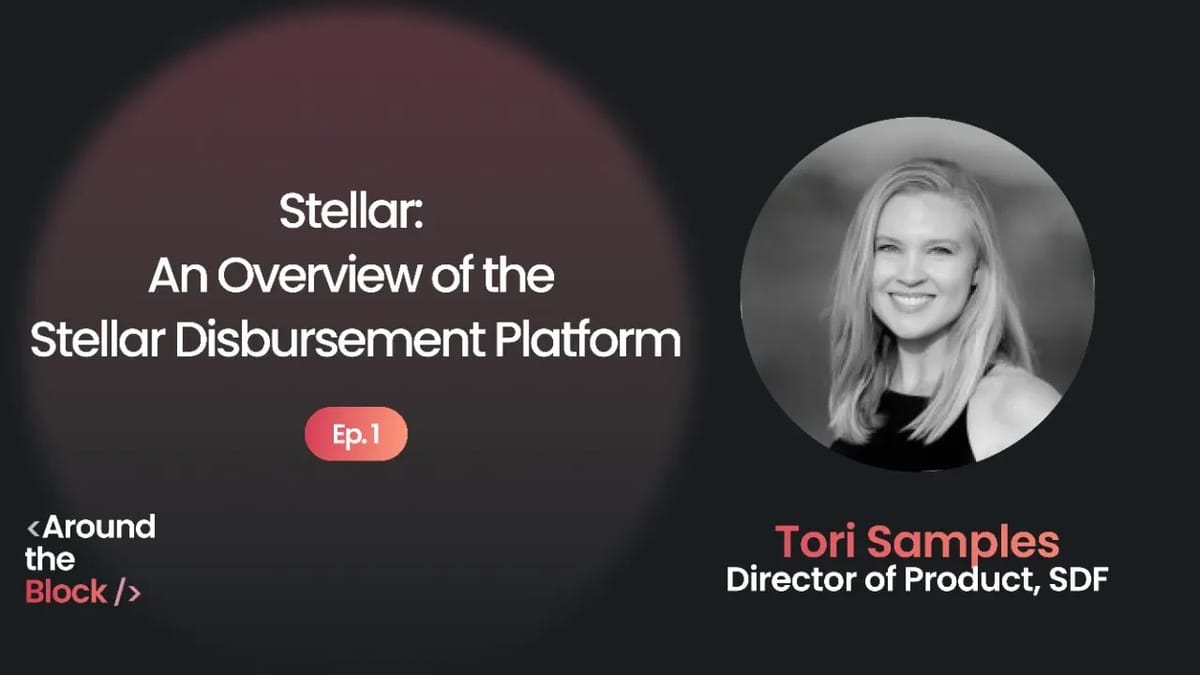 Around the Block: An Overview of the Stellar Disbursement Platform with ...