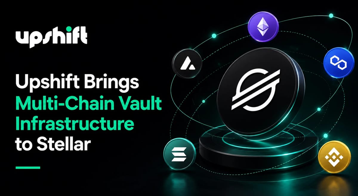 Upshift Brings Multi-Chain Vault Infrastructure to Stellar | Lumen Loop